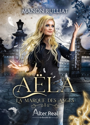 Aëla. Vol. 1. La marque des anges - Manon Rulliat