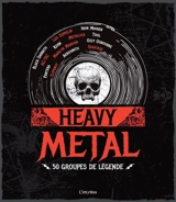 Heavy metal : 50 groupes de légende - Kory Grow