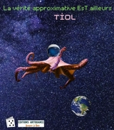 La vérité approximative EsT ailleurs - Tiol