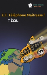 E.T. Téléphone Maîtresse ! - Tiol