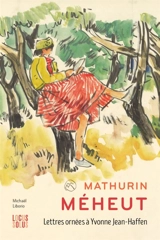 Mathurin Méheut : lettres ornées à Yvonne Jean-Haffen - Mathurin Méheut