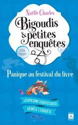 Bigoudis & petites enquêtes : Léopoldine Courtecuisse démêle l'enquête. Vol. 5. Panique au festival du livre : cosy mystery - Naëlle Charles