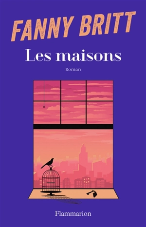 Les maisons - Fanny Britt