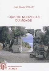 Quatre nouvelles du monde - Jean-Claude Woillet