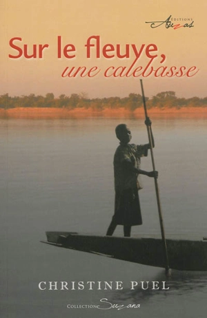 Sur le fleuve, une calebasse - Christine Puel