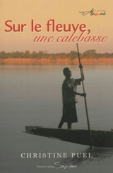 Sur le fleuve, une calebasse - Christine Puel