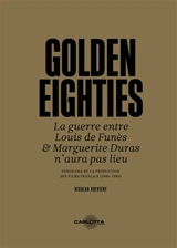 Golden Eighties : la guerre entre Louis de Funès & Marguerite Duras n'aura pas lieu : panorama de la production des films français (1980-1989) - Nicolas Brevière