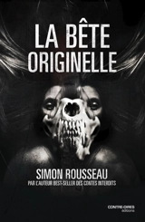 La bête originelle - Simon Rousseau