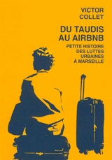 Du taudis au Airbnb : petite histoire des luttes urbaines à Marseille (2018-2023) - Victor Collet