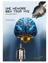 Une mémoire bien trop vive - Michel Pech