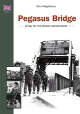 Pegasus Bridge : D-Day for the British parachutists - Yann Magdelaine