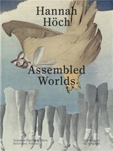 Hannah Höch Assembled Worlds - Stella Rollig