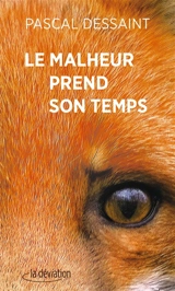 Le malheur prend son temps - Pascal Dessaint