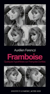 Framboise : quelques hypothèses sur Françoise Dorléac - Aurélien Ferenczi