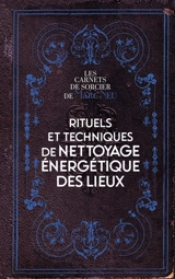 Rituels et techniques de nettoyage énergétique des lieux - Marc Neu