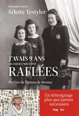 J'avais 9 ans quand ils nous ont raflées - Arlette Testyler