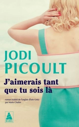 J'aimerais tant que tu sois là - Jodi Picoult