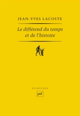 Le différend du temps et de l'histoire - Jean-Yves Lacoste