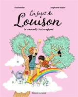 La forêt de Louison. Vol. 1. Le mercredi, c'est magique ! - Elsa Bordier