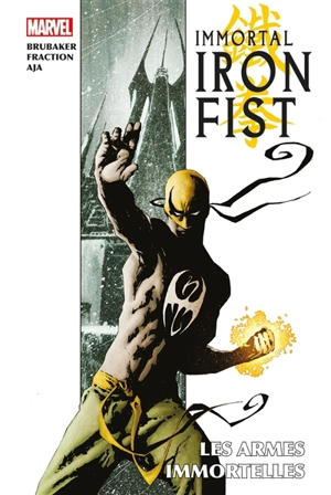 Immortal iron fist. Les armes immortelles - Ed Brubaker
