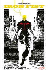 Iron Fist. L'arme vivante - Kaare Andrews