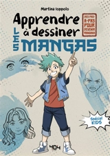Apprendre à dessiner les mangas : spécial kids : des pas-à-pas pour devenir mangaka - Martina Loppolo