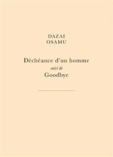 Déchéance d'un homme. Goodbye - Osamu Dazai