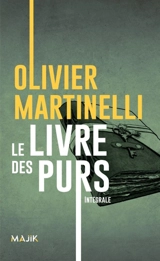 Le livre des purs : intégrale - Olivier Martinelli