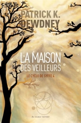 Le cycle de Syffe. Vol. 4. La maison des veilleurs - Patrick K. Dewdney