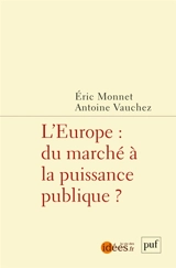 L'Europe : du marché à la puissance publique ?