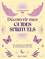 Découvrir mes guides spirituels : les clés pour les identifier et communiquer avec eux - Maria la lightworkeuse