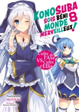 Konosuba : sois béni monde merveilleux !. Vol. 8. Culte de l'axe vs culte d'Ellis - Natsume Akatsuki