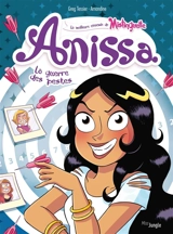 Anissa : la meilleure ennemie de Mistinguette. Vol. 2. La guerre des pestes - Grégory Tessier