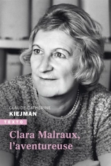 Clara Malraux, l'aventureuse - Claude Kiejman