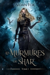 Les murmures du Shar. Vol. 1 - Aidan Fox