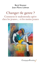 Changer de genre ? : comment le malentendu opère chez les jeunes... et les moins jeunes - Beryl Koener