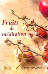 Fruits de méditation : 83 pensées partagées sur le site du Top Chrétien - Eveline Simonnet