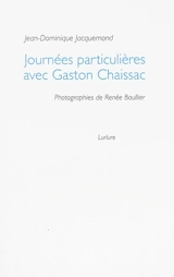 Journées particulières avec Gaston Chaissac - Jean-Dominique Jacquemond