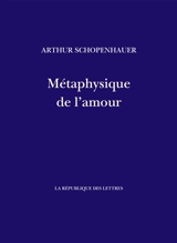 Métaphysique de l'amour - Arthur Schopenhauer
