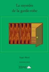 Le mystère de la garde-robe : romantique, thriller - Roger Blieck