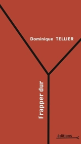 Frapper dur - Dominique Tellier
