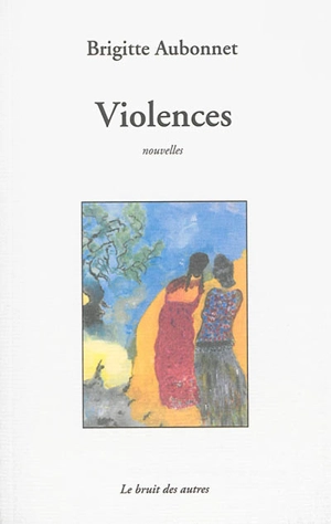 Violences - Brigitte Aubonnet