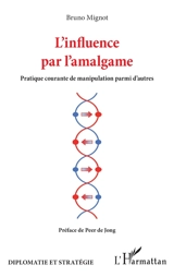 L'influence par l'amalgame : pratique courante de manipulation parmi d'autres - Bruno Mignot