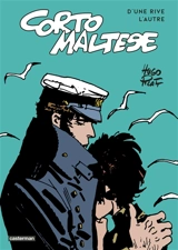 Corto Maltese. D'une rive l'autre - Hugo Pratt