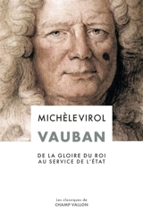 Vauban : de la gloire du roi au service de l'Etat - Michèle Virol