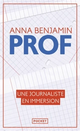 Prof : une journaliste en immersion - Anna Benjamin