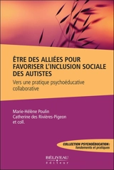 Etre des alliés pour favoriser l’inclusion sociale des autistes : Vers une pratique psychoéducative collaborative - Marie-Hélène Poulin