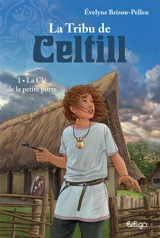 La tribu de Celtill. Vol. 1. La clé de la petite porte - Evelyne Brisou-Pellen