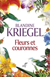 Fleurs et couronnes - Blandine Kriegel