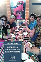 Ouïghours, l'horreur était dans nos médias : où même l'ONU réfute les fables de génocide, camps de concentration, esclavage dans les champs de coton, prélèvements d'organes, persécution de la religion, éradication de la culture et de la langue ouïgho - Maxime Vivas